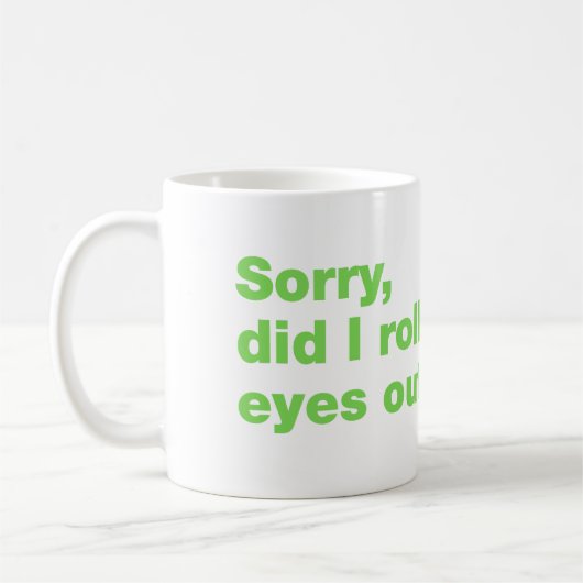Sorry, rolde ik hardop met mijn ogen koffiemok (Links)