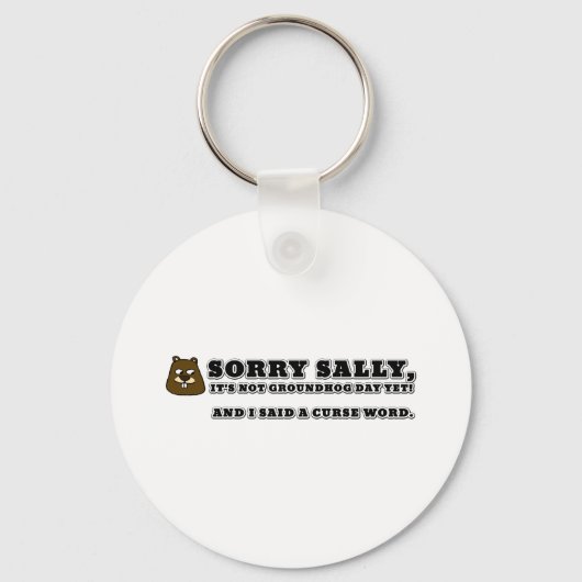 Sorry Sally, geen dag van de aardhog... en ik verv Sleutelhanger (Voorkant)