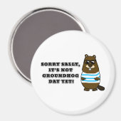 Sorry Sally, het is nog geen Groundhog Dag! Magnet (Voorkant / Achterkant)