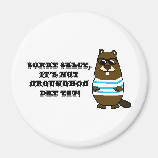 Sorry Sally, het is nog geen Groundhog Dag! Magnet (Voorkant)