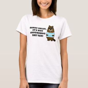 Sorry Sally, het is nog geen Groundhog Day! T-Shir T-shirt
