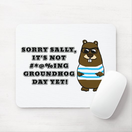 Sorry Sally, het is nog niet #*@%ing Groundhog Day Muismat (Met muis)