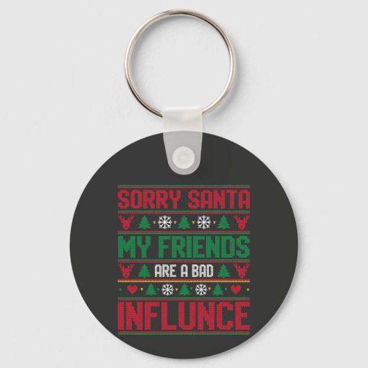 Sorry Santa Friends Bad Influence Ugly Christmas  Sleutelhanger (Voorkant)