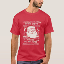 Sorry Santa Friends Bad Influence Ugly Christmas  T-shirt