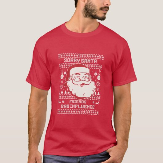 Sorry Santa Friends Bad Influence Ugly Christmas  T-shirt (Voorkant)