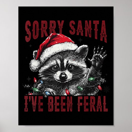 Sorry Santa I've Been Feral Christmas Holiday Racc Poster (Voorkant)