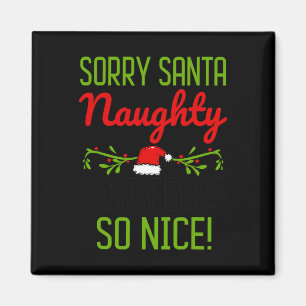 Sorry Santa Naughty voelt gewoon zo leuk grappig C Magneet