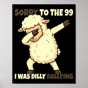 Sorry To The 99 Was Dilly Dallying Christelijke Sc Poster