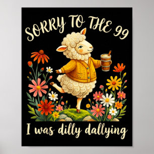 Sorry To The 99 Was Dilly Dallying Verloren Schaap Poster