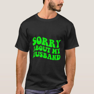 Sorry van mijn man t-shirt