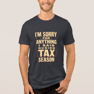 Sorry voor alles wat ik tijdens het belastingseizo Tri-Blend shirt