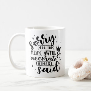 Sorry voor de gemene, verschrikkelijke en accurate koffiemok