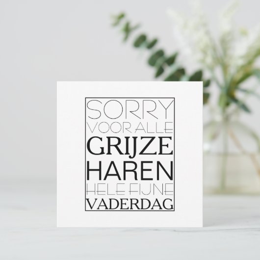 Sorry voor de grijze haren vaderdag kaart (Staand voorkant)