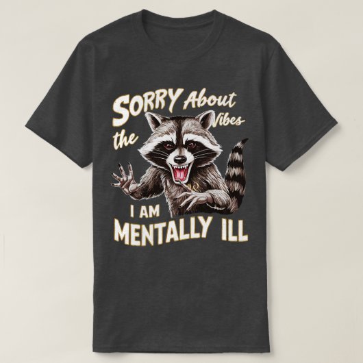 Sorry voor de vibes, ik ben geestelijk ziek t-shirt (Design voorkant)