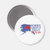 Sorry voor die Texas - Alaska Pride Magneet (Voorkant / Achterkant)
