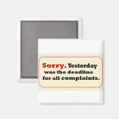 Sorry voor klachten met een deadline van gisteren magneet (Voorkant / Achterkant)