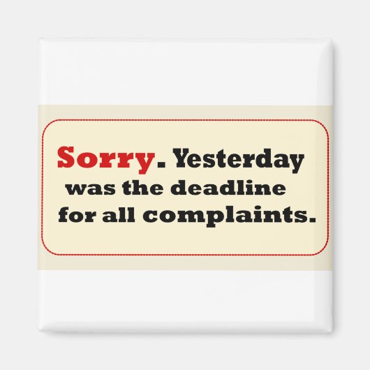 Sorry voor klachten met een deadline van gisteren magneet (Voorkant)