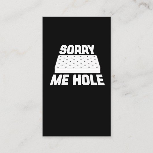 Sorry voor me Hole - Funny Mattress Internet Meme Visitekaartje (Voorkant)