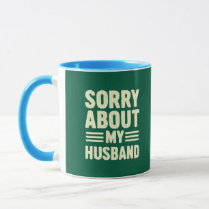 Sorry voor mijn man. mok