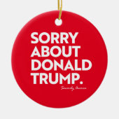 SORRY VOOR TRUMP KERAMISCH ORNAMENT (Voorkant)