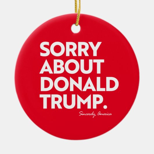 SORRY VOOR TRUMP KERAMISCH ORNAMENT (Voorkant)