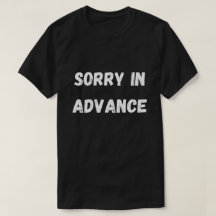 Sorry voor vooraf shirt