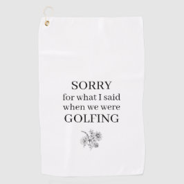 Sorry voor wat ik grappig zei golfhanddoek