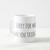 Sorry voor wat ik grappig zei koffiemok (Voorkant links)