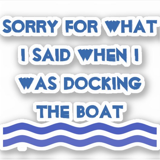 Sorry voor wat ik zei, de boot aanmeren sticker (Voorkant)