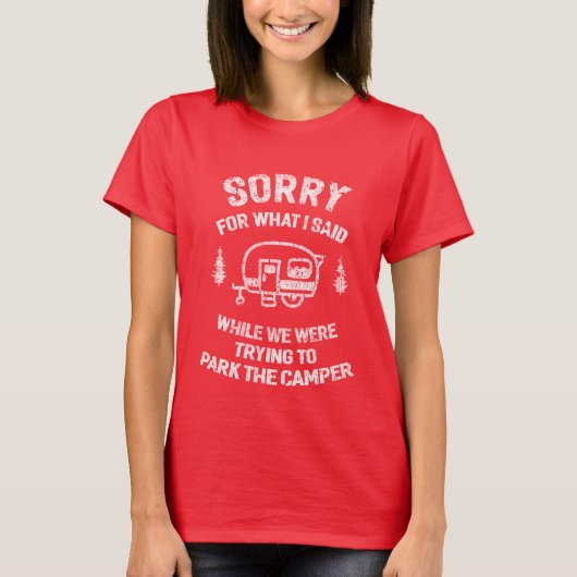 Sorry voor wat ik zei, Funny Camper Gifts T-shirt (Voorkant)