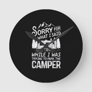 Sorry voor wat ik zei Funny Camping Bestuurder Par Ronde Klok