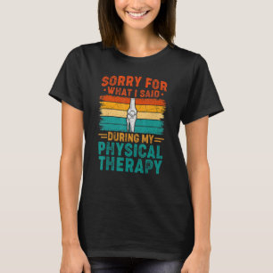 Sorry Voor Wat Ik Zei Fysiotherapie Chirurgie Hers T-shirt