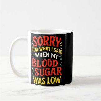 Sorry Voor Wat Ik Zei - Grappig Diabetes Bewustzij Koffiemok