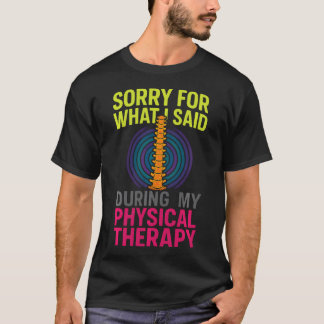 Sorry Voor Wat Ik Zei - Grappige Fysiotherapie T-shirt
