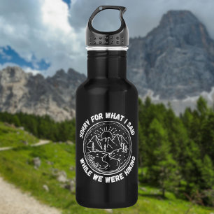 Sorry voor wat ik zei terwijl we aan het wandelen  waterfles