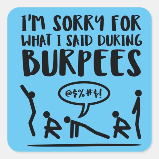 Sorry voor wat ik zei tijdens Burpees Vierkante Sticker (Voorkant)