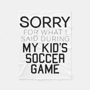 Sorry Voor Wat Ik Zei Tijdens De Voetbalwedstrijd Fleece Deken