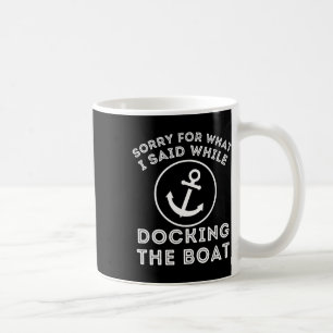 Sorry Voor Wat Ik Zei Tijdens Het Aanmeren - Bootk Koffiemok