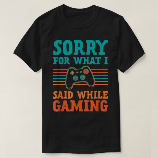 Sorry voor wat ik zei tijdens het gamen ontwerp t-shirt (Design voorkant)