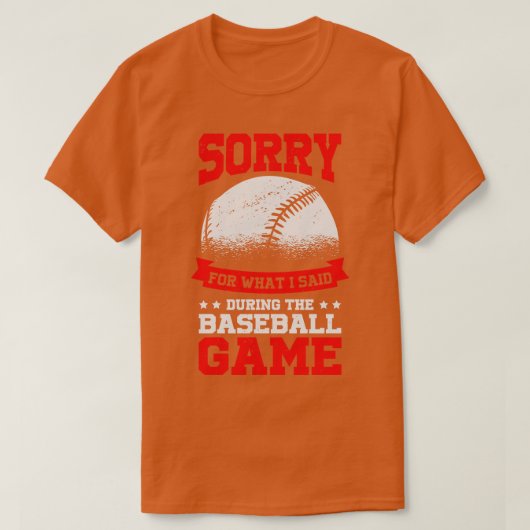 Sorry voor wat ik zei tijdens het honkbalspel t-shirt (Design voorkant)