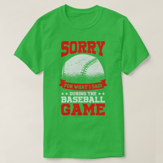 Sorry voor wat ik zei tijdens het honkbalspel t-shirt (Design voorkant)
