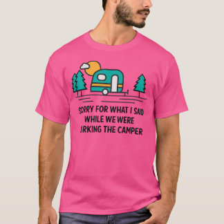 Sorry voor wat ik zei tijdens het parkeren van Cam T-shirt