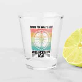 Sorry voor wat ik zei toen ik de Boat Retro aandee Shot Glas
