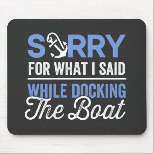 Sorry voor wat ik zei toen ik de boot aandeed grap muismat