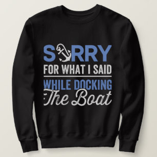 Sorry voor wat ik zei toen ik de boot aandeed grap trui