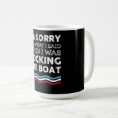 Sorry voor wat ik zei toen ik de boot aandeed koffiemok (Voorkant rechts)