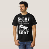 Sorry voor wat ik zei toen ik de boot aandeed t-shirt (Voorkant volledig)