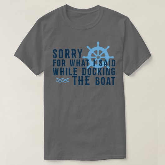 Sorry voor wat ik zei toen ik de boot aandeed t-shirt (Design voorkant)