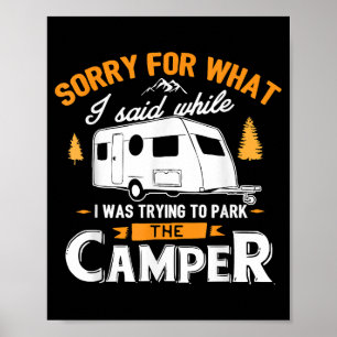 Sorry voor wat ik zei toen ik het kamp parkeerde poster