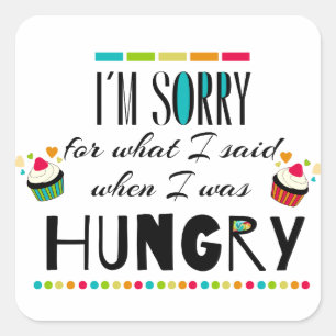 Sorry voor wat ik zei toen ik honger had vierkante sticker